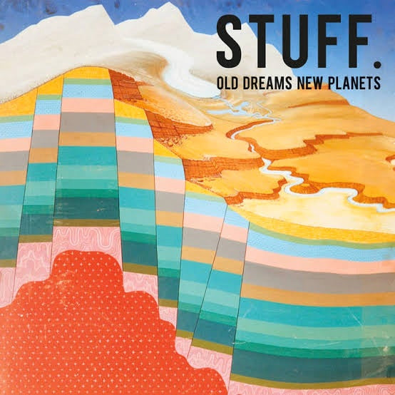 Stuff - Old Dreams New Planets