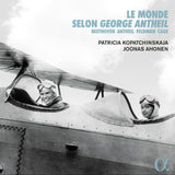 Patricia Kopatchinskaja/Joonas Ahonen - Le Monde Selon George Antheil (CD)